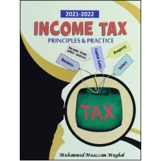 Income Tax Principles and Practice 2021-2022 by Muhammad Muazzam Mughal